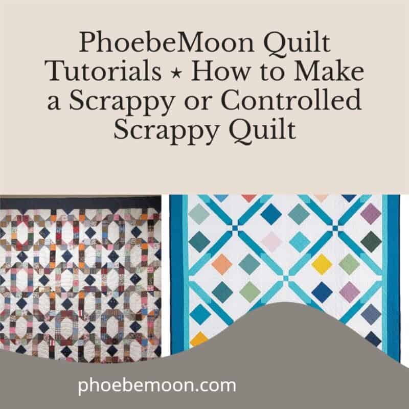 PhoebeMoon Quilt Tutorials ⋆ How to Make a Scrappy or Controlled Scrappy Quilt 2